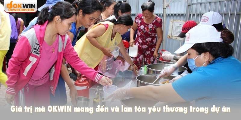 Giá trị mà OKWIN mang đến và lan tỏa yêu thương trong dự án