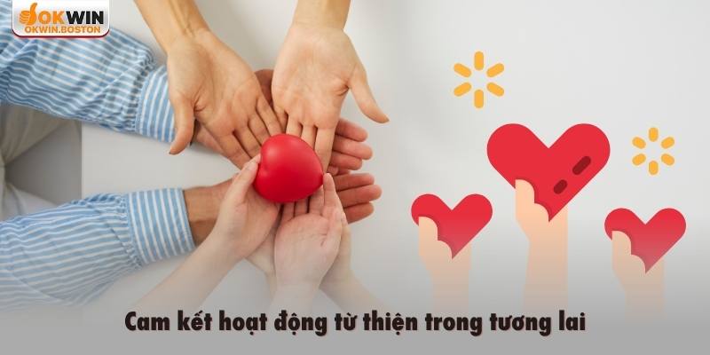 Cam kết hoạt động từ thiện trong tương lai