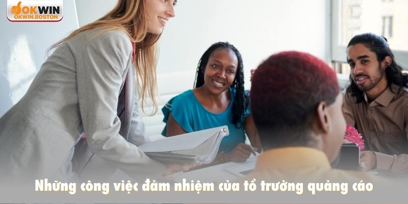 Những công việc đảm nhiệm của tổ trưởng quảng cáo
