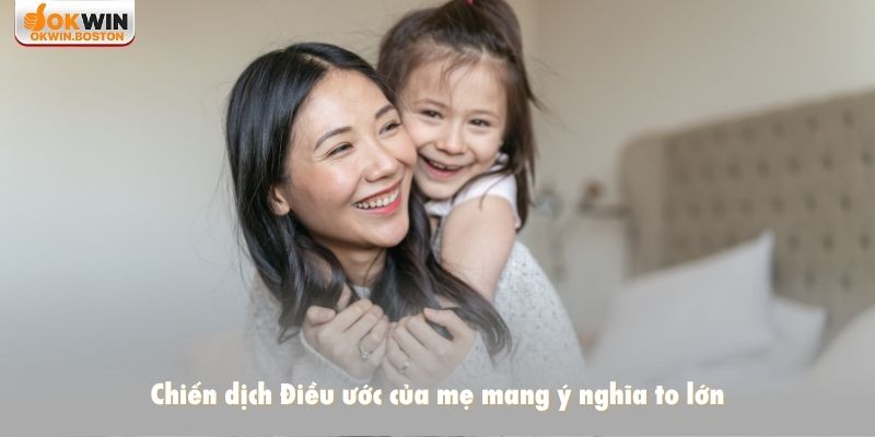 Chiến dịch điều ước của mẹ mang ý nghĩa to lớn