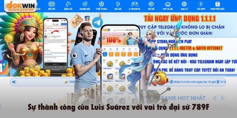Sự thành công của Luis Suárez với vai trò đại sứ 789F