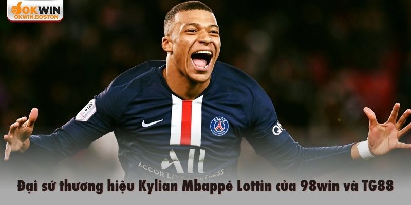 Đại sứ thương hiệu Kylian Mbappé Lottin của 98win và TG88