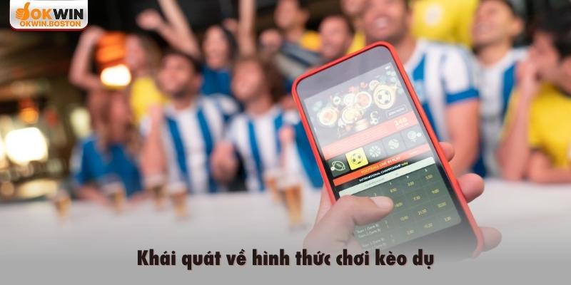 Khái quát về hình thức chơi kèo dụ