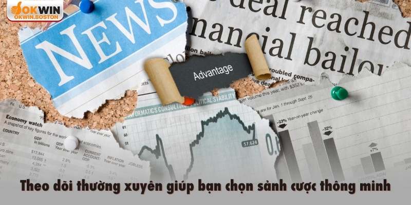 Theo dõi thường xuyên giúp bạn chọn sảnh cược thông minh