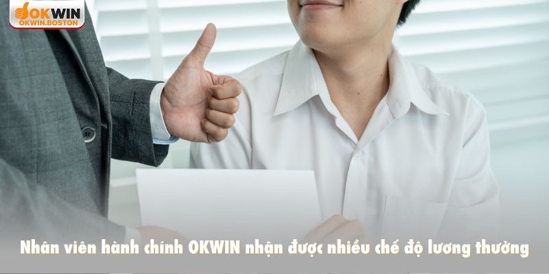 Nhân viên hành chính OKWIN nhận được nhiều chế độ lương thưởng