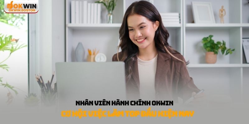 Nhân viên hành chính OKWIN