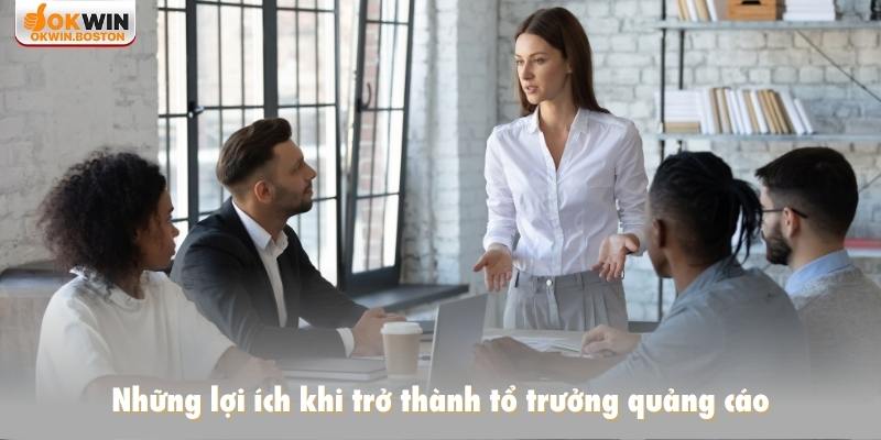Những lợi ích khi trở thành tổ trưởng quảng cáo