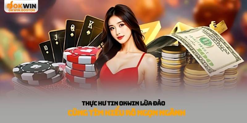 Thực hư tin okwin lừa đảo
