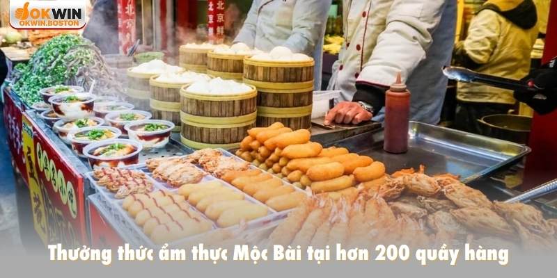 Thưởng thức ẩm thực Mộc Bài tại hơn 200 quầy hàng