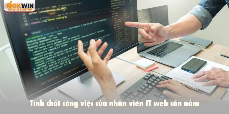Tính chất công việc của nhân viên IT web cần nắm