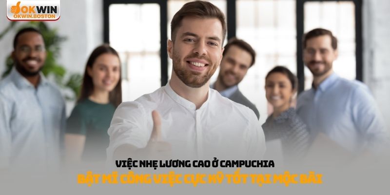 việc nhẹ lương cao ở Campuchia